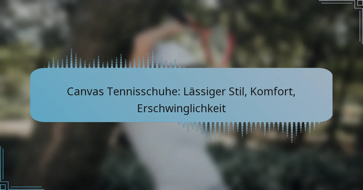 Canvas Tennisschuhe: Lässiger Stil, Komfort, Erschwinglichkeit
