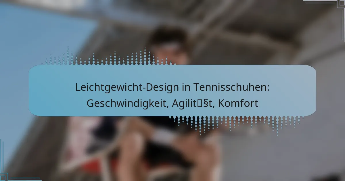 Leichtgewicht-Design in Tennisschuhen: Geschwindigkeit, Agilität, Komfort
