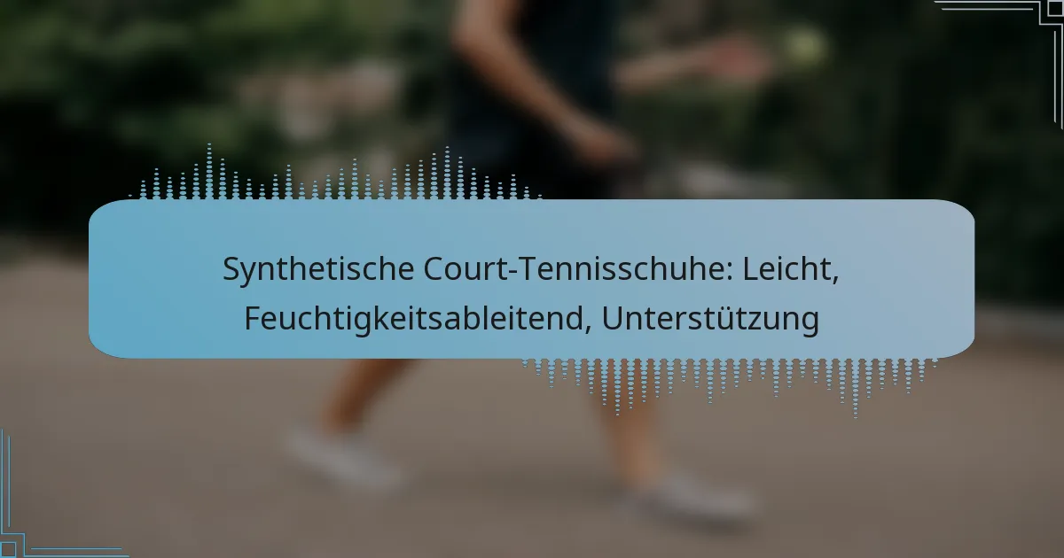 Synthetische Court-Tennisschuhe: Leicht, Feuchtigkeitsableitend, Unterstützung