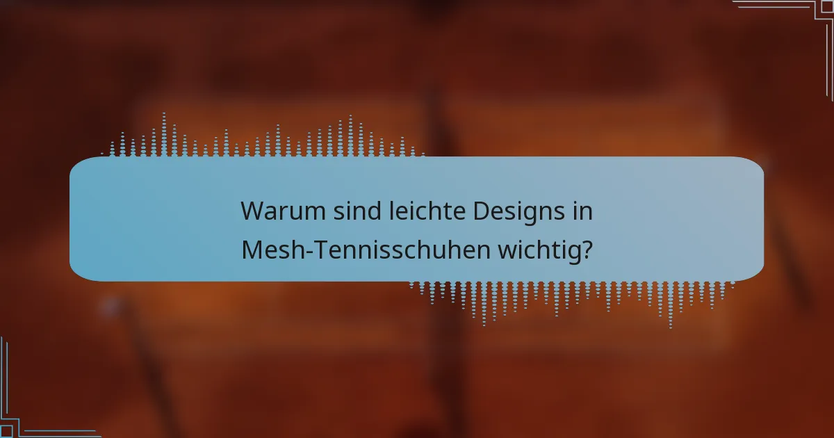 Warum sind leichte Designs in Mesh-Tennisschuhen wichtig?