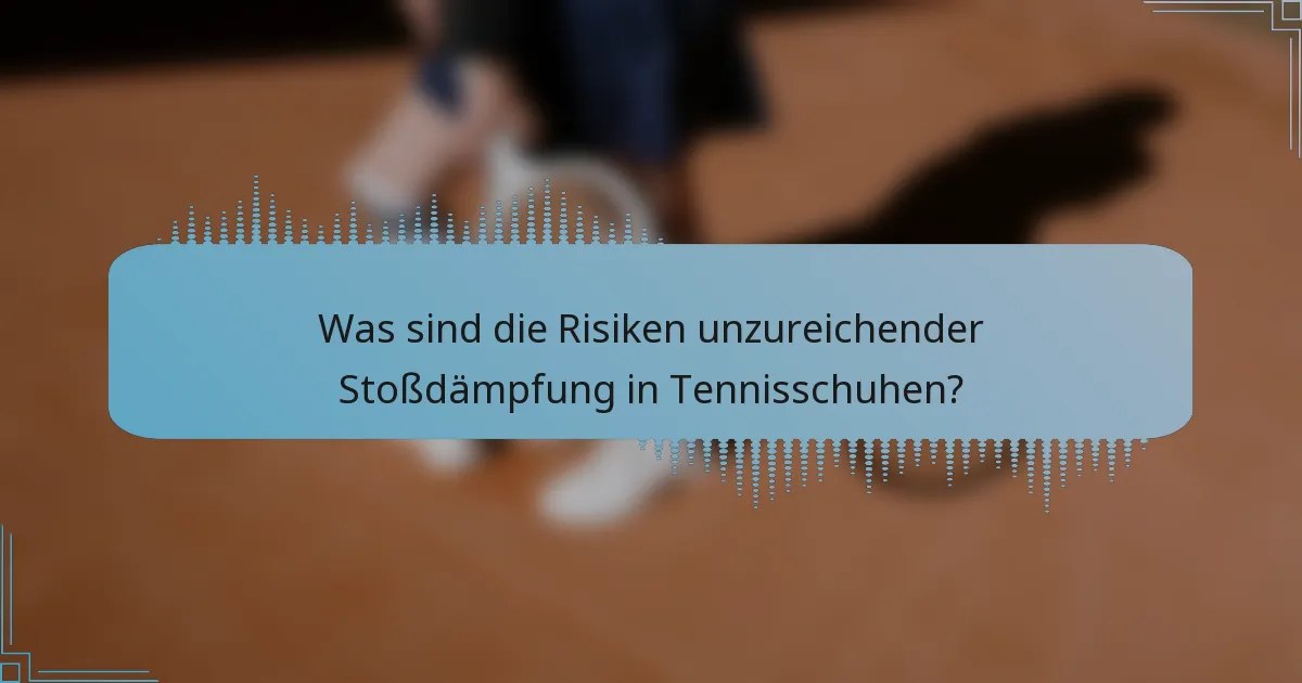Was sind die Risiken unzureichender Stoßdämpfung in Tennisschuhen?