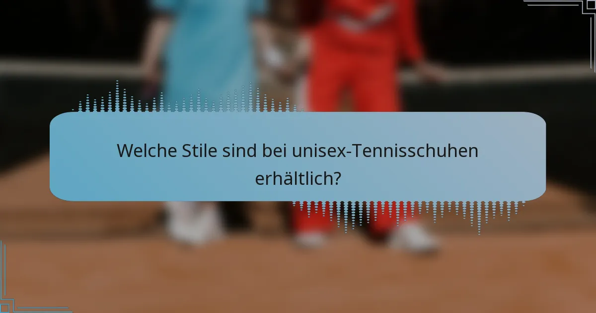 Welche Stile sind bei unisex-Tennisschuhen erhältlich?