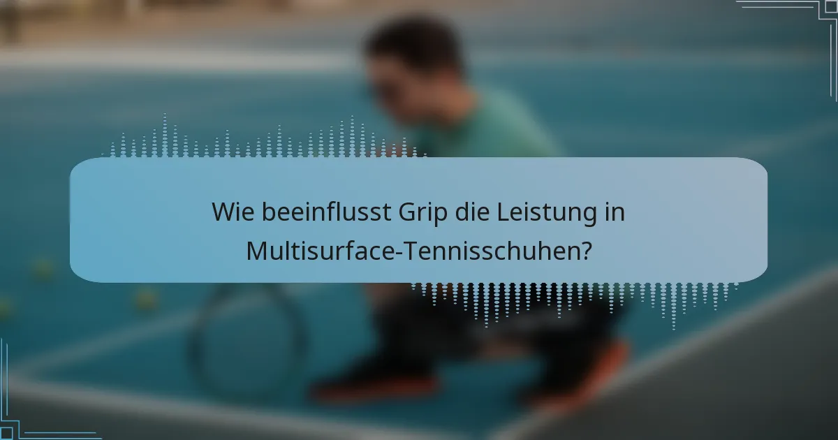 Wie beeinflusst Grip die Leistung in Multisurface-Tennisschuhen?