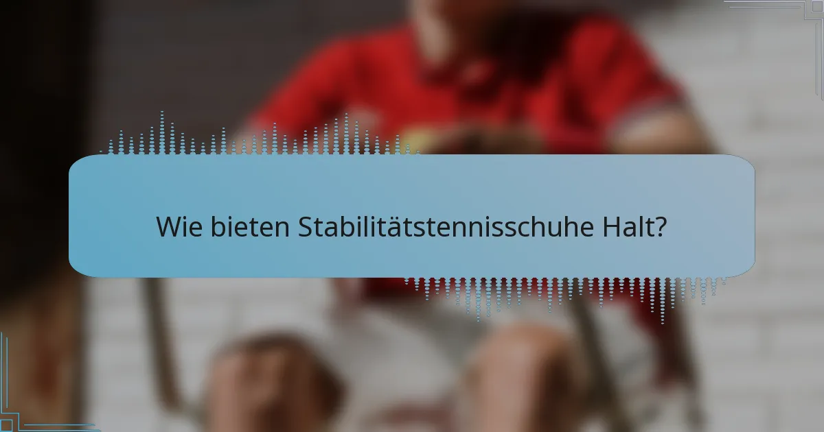 Wie bieten Stabilitätstennisschuhe Halt?