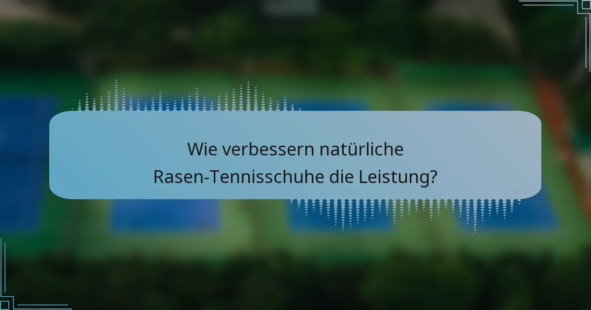 Wie verbessern natürliche Rasen-Tennisschuhe die Leistung?