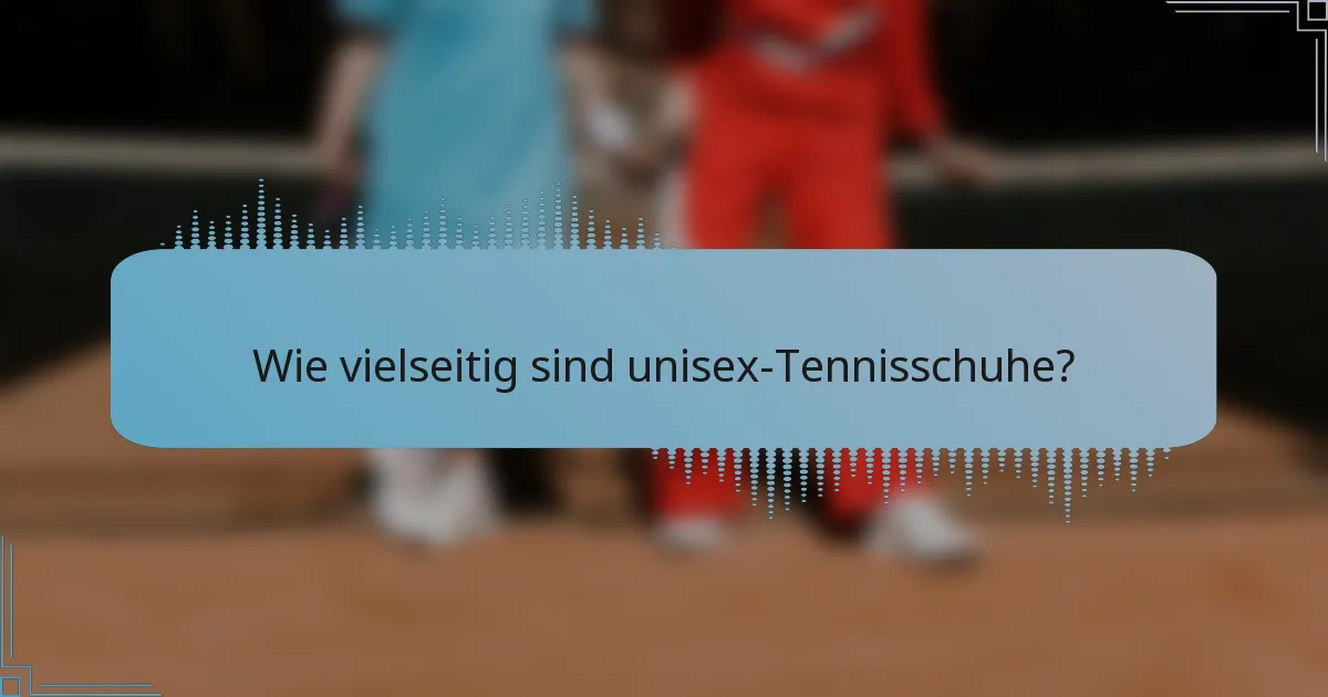 Wie vielseitig sind unisex-Tennisschuhe?