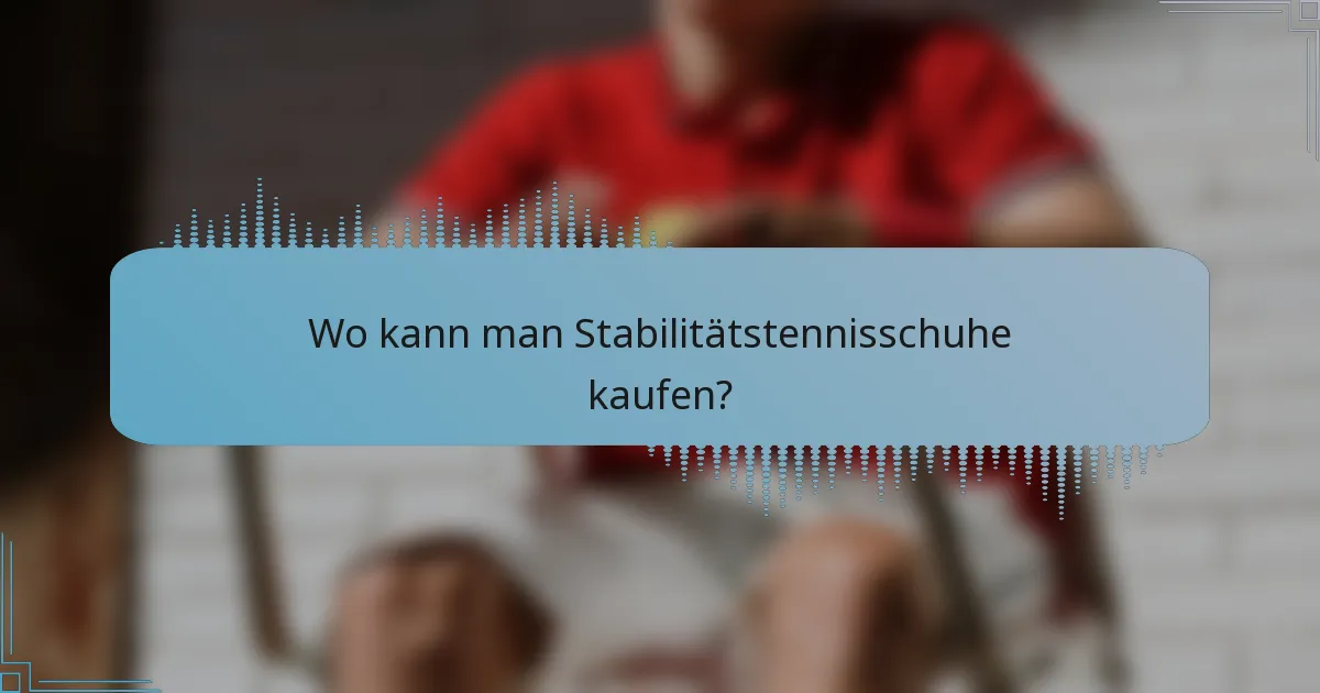 Wo kann man Stabilitätstennisschuhe kaufen?