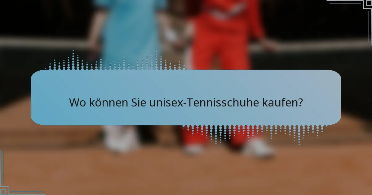 Wo können Sie unisex-Tennisschuhe kaufen?